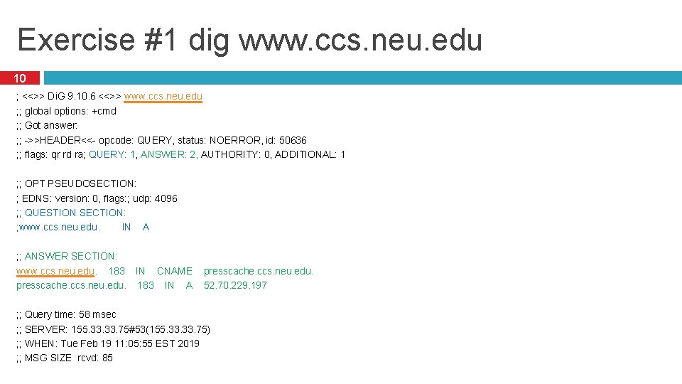 Exercise #1 dig www. ccs. neu. edu 10 ; <<>> Di. G 9. 10.