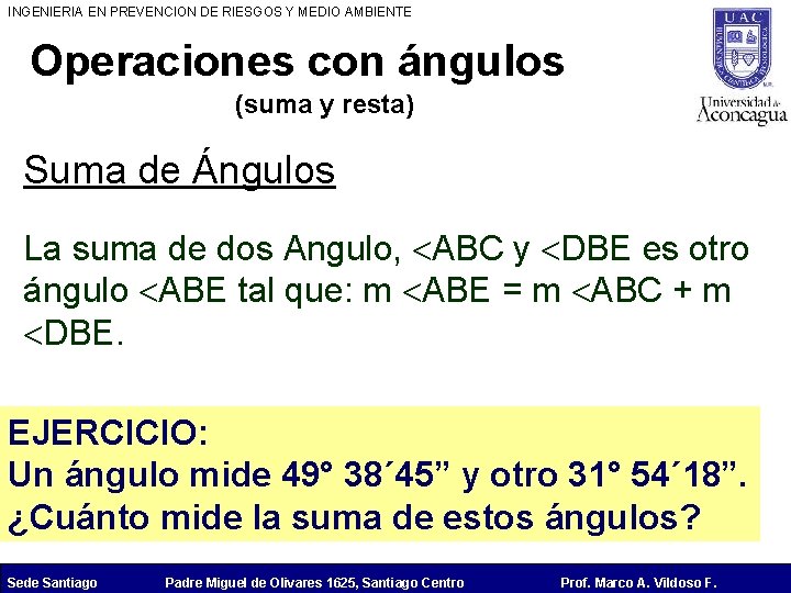 INGENIERIA EN PREVENCION DE RIESGOS Y MEDIO AMBIENTE Operaciones con ángulos (suma y resta)