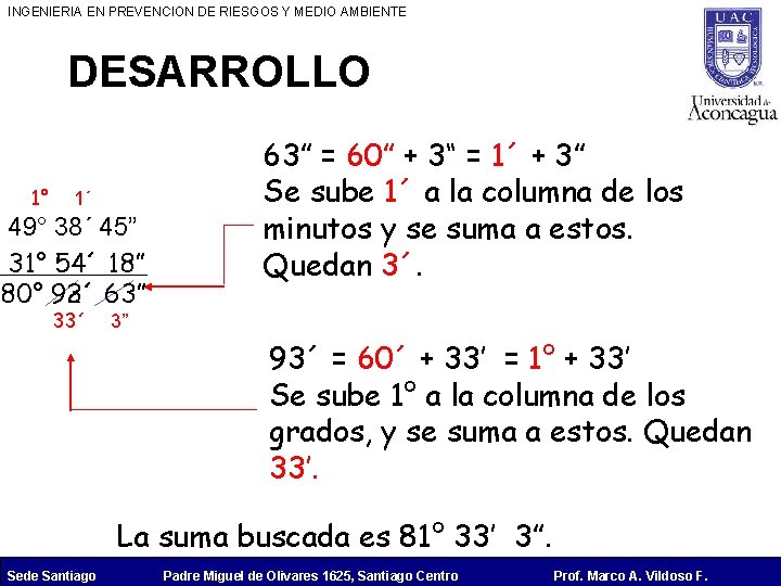 INGENIERIA EN PREVENCION DE RIESGOS Y MEDIO AMBIENTE DESARROLLO 1° 1´ 49° 38´ 45”
