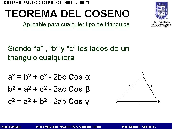 INGENIERIA EN PREVENCION DE RIESGOS Y MEDIO AMBIENTE TEOREMA DEL COSENO Aplicable para cualquier