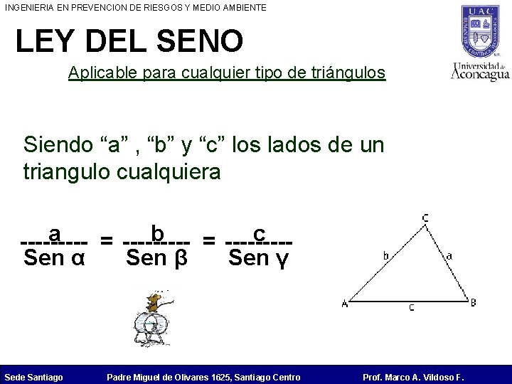 INGENIERIA EN PREVENCION DE RIESGOS Y MEDIO AMBIENTE LEY DEL SENO Aplicable para cualquier