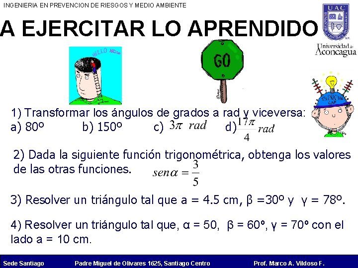 INGENIERIA EN PREVENCION DE RIESGOS Y MEDIO AMBIENTE A EJERCITAR LO APRENDIDO 1) Transformar