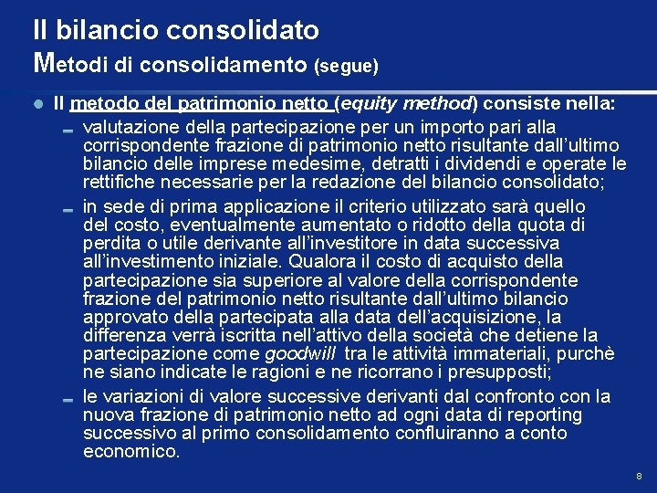 Il bilancio consolidato Metodi di consolidamento (segue) Il metodo del patrimonio netto (equity method)