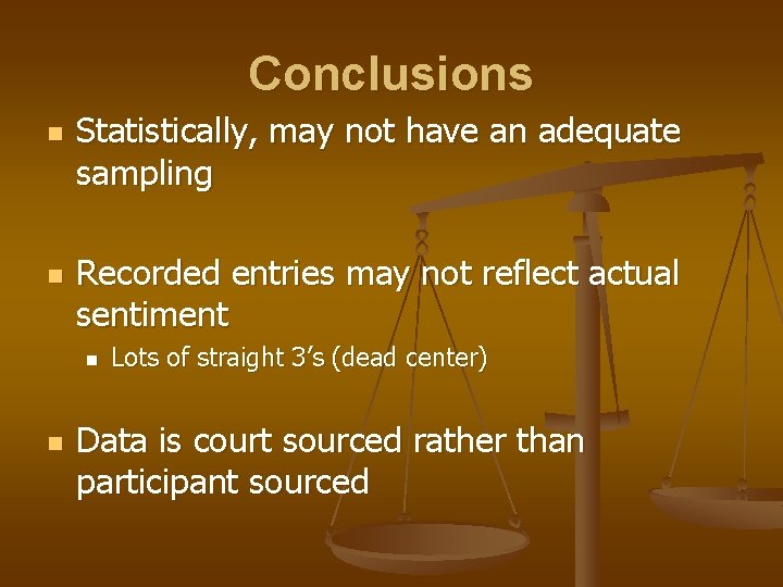 Conclusions n n Statistically, may not have an adequate sampling Recorded entries may not