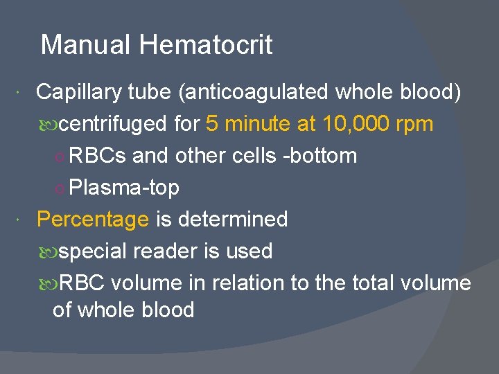 Manual Hematocrit Capillary tube (anticoagulated whole blood) centrifuged for 5 minute at 10, 000