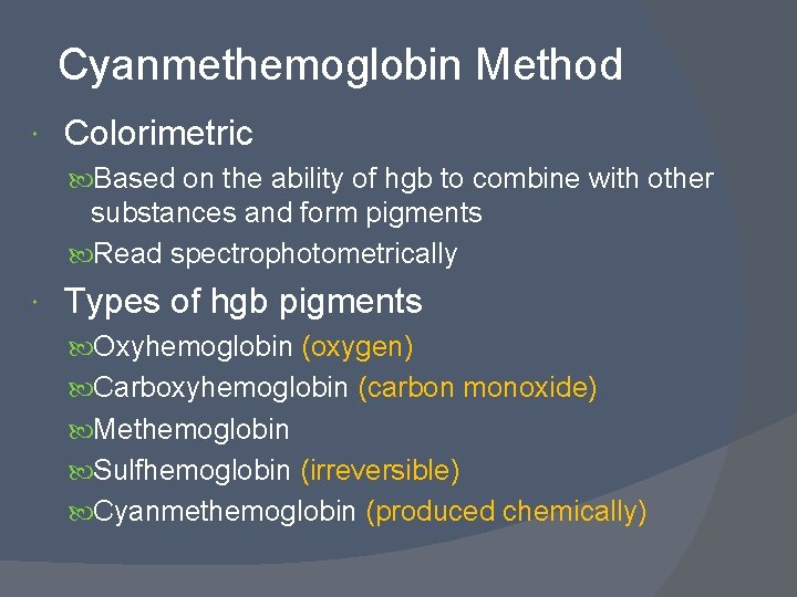 Cyanmethemoglobin Method Colorimetric Based on the ability of hgb to combine with other substances