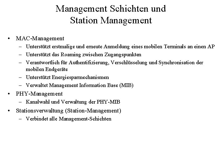 Management Schichten und Station Management • MAC-Management – Unterstützt erstmalige und erneute Anmeldung eines