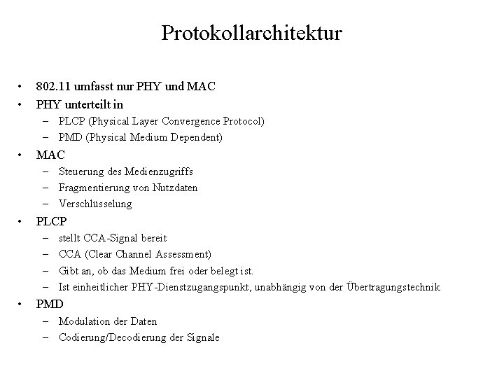 Protokollarchitektur • • 802. 11 umfasst nur PHY und MAC PHY unterteilt in –