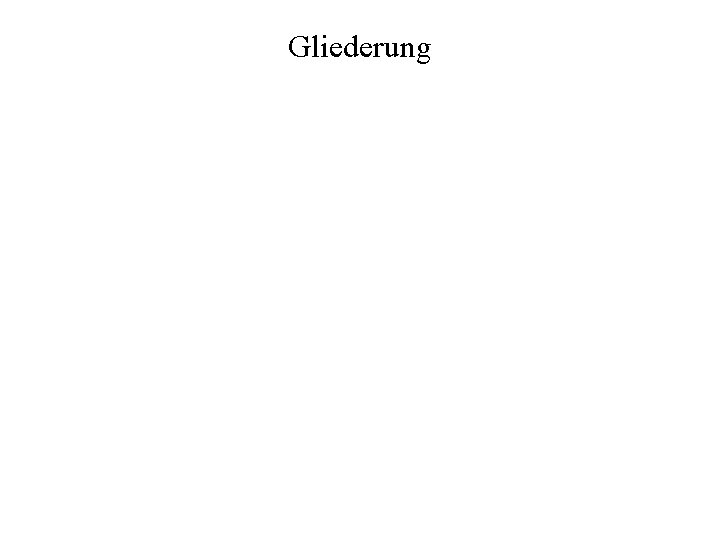 Gliederung 