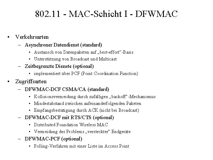 802. 11 - MAC-Schicht I - DFWMAC • Verkehrsarten – Asynchroner Datendienst (standard) •