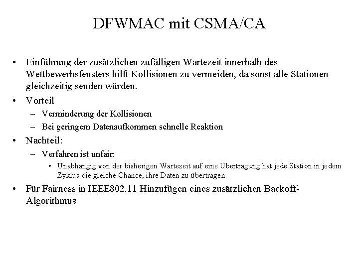 DFWMAC mit CSMA/CA • Einführung der zusätzlichen zufälligen Wartezeit innerhalb des Wettbewerbsfensters hilft Kollisionen