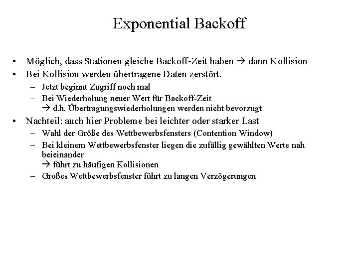 Exponential Backoff • Möglich, dass Stationen gleiche Backoff-Zeit haben dann Kollision • Bei Kollision