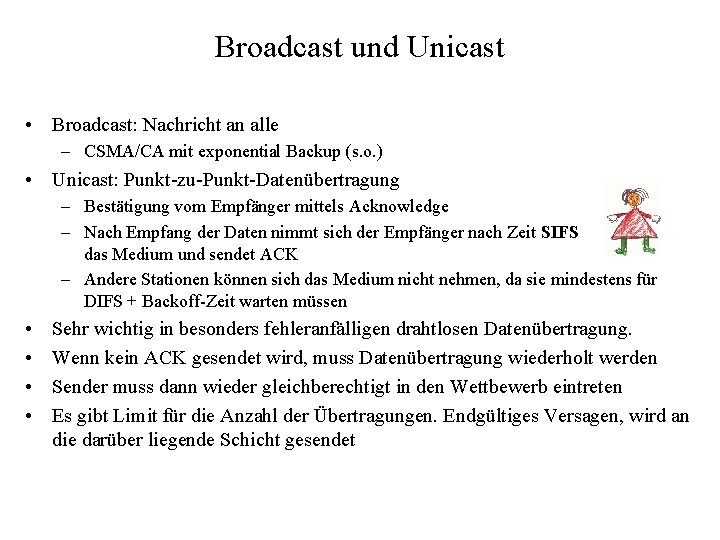 Broadcast und Unicast • Broadcast: Nachricht an alle – CSMA/CA mit exponential Backup (s.