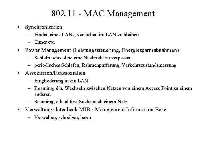 802. 11 - MAC Management • Synchronisation – Finden eines LANs, versuchen im LAN