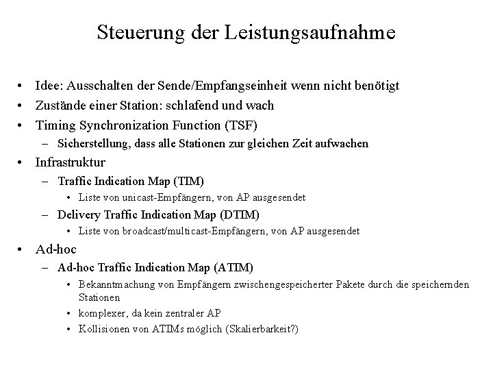 Steuerung der Leistungsaufnahme • Idee: Ausschalten der Sende/Empfangseinheit wenn nicht benötigt • Zustände einer