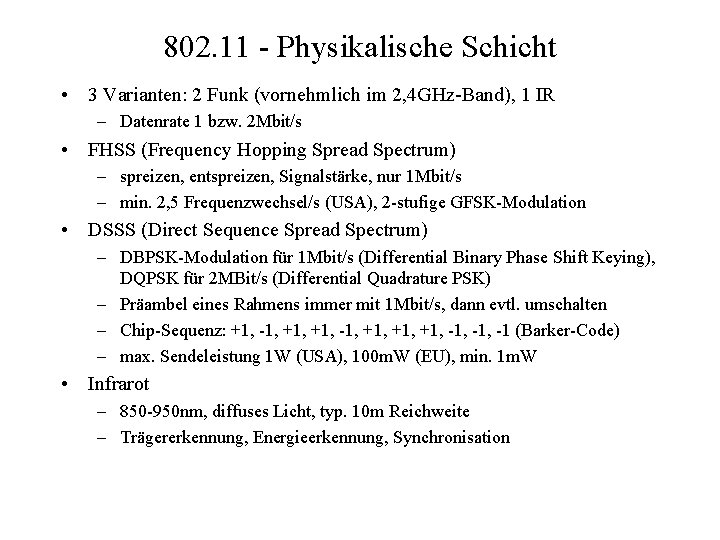 802. 11 - Physikalische Schicht • 3 Varianten: 2 Funk (vornehmlich im 2, 4