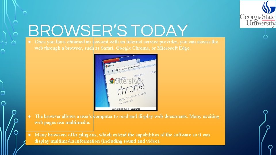 BROWSER’S TODAY ● Once you have obtained an account with an Internet service provider,