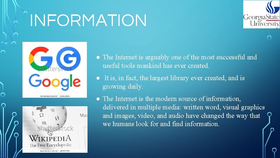 INFORMATION ● The Internet is arguably one of the most successful and useful tools