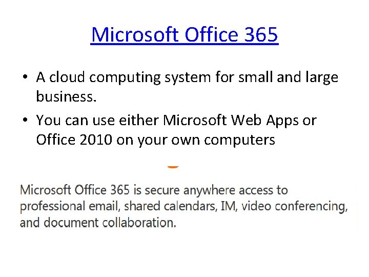 Microsoft Office 365 • A cloud computing system for small and large business. •