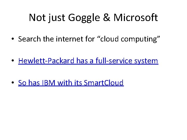 Not just Goggle & Microsoft • Search the internet for “cloud computing” • Hewlett-Packard