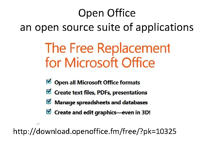 Open Office an open source suite of applications http: //download. openoffice. fm/free/? pk=10325 