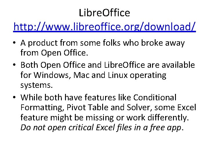 Libre. Office http: //www. libreoffice. org/download/ • A product from some folks who broke