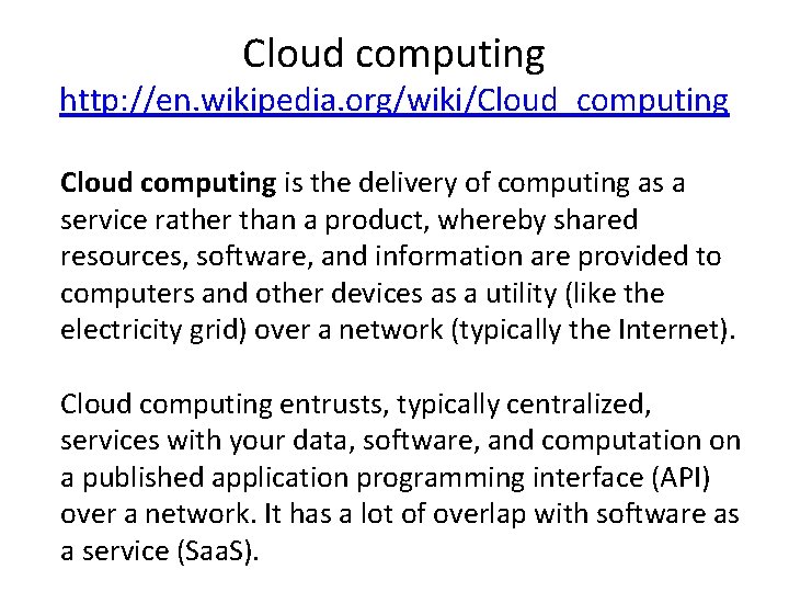 Cloud computing http: //en. wikipedia. org/wiki/Cloud_computing Cloud computing is the delivery of computing as
