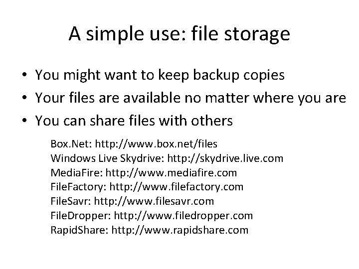 A simple use: file storage • You might want to keep backup copies •