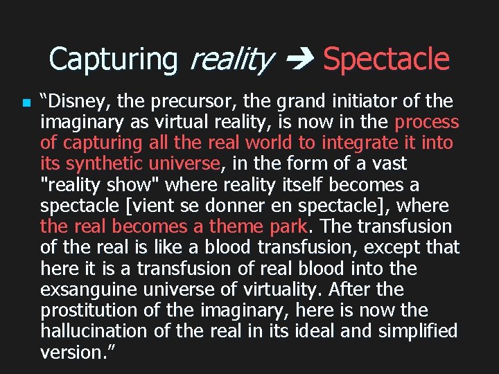 Capturing reality Spectacle n “Disney, the precursor, the grand initiator of the imaginary as