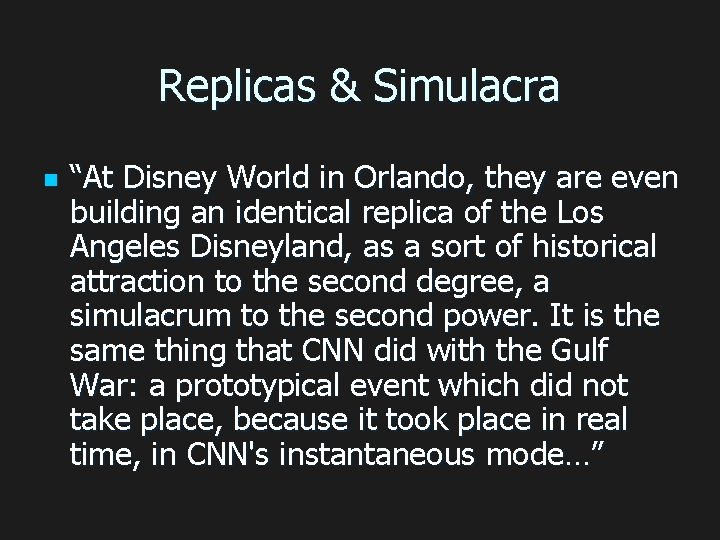 Replicas & Simulacra n “At Disney World in Orlando, they are even building an