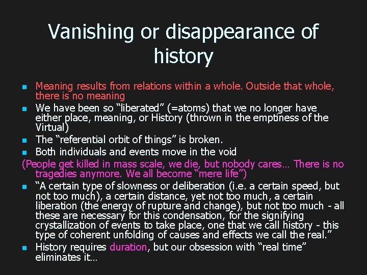 Vanishing or disappearance of history Meaning results from relations within a whole. Outside that