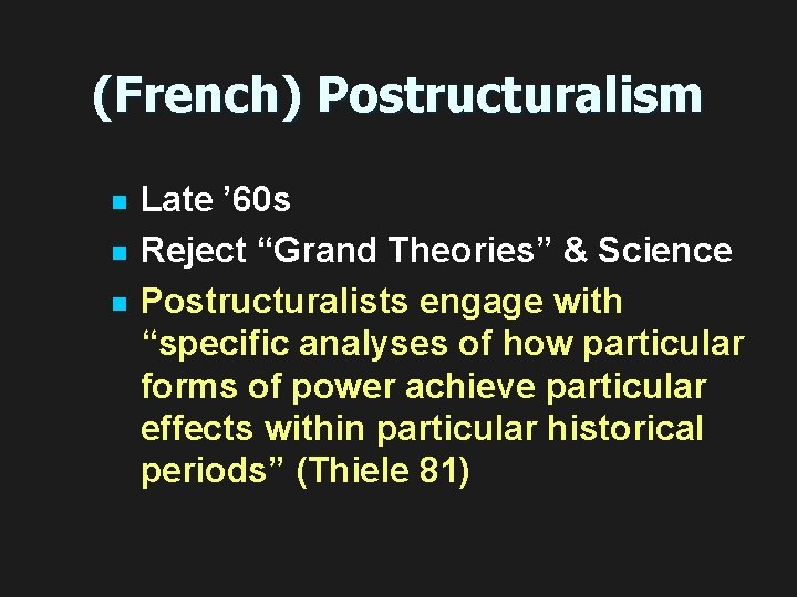 (French) Postructuralism n n n Late ’ 60 s Reject “Grand Theories” & Science