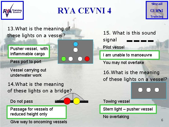 Skysail RYA CEVNI 4 13. What is the meaning of these lights on a