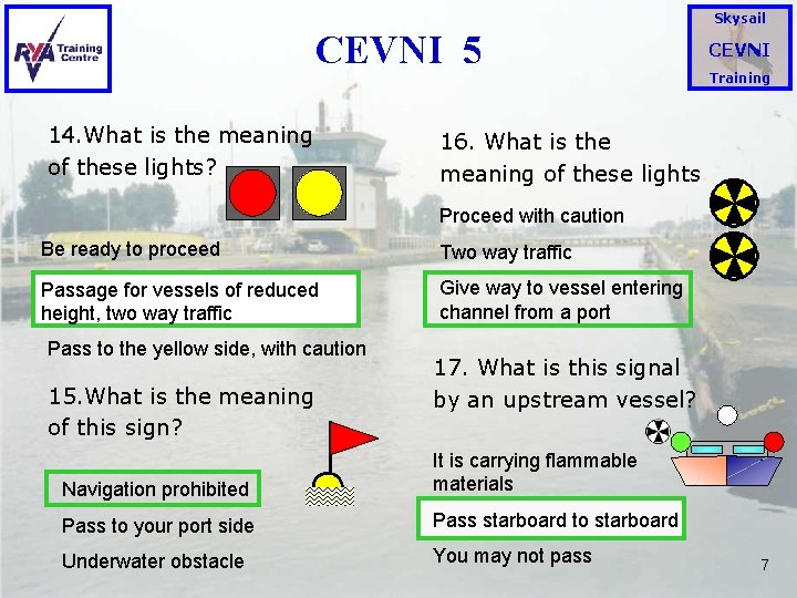 Skysail CEVNI 5 14. What is the meaning of these lights? CEVNI Training 16.