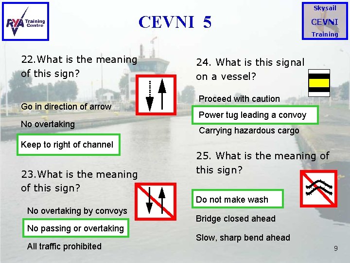 Skysail CEVNI 5 22. What is the meaning of this sign? Go in direction