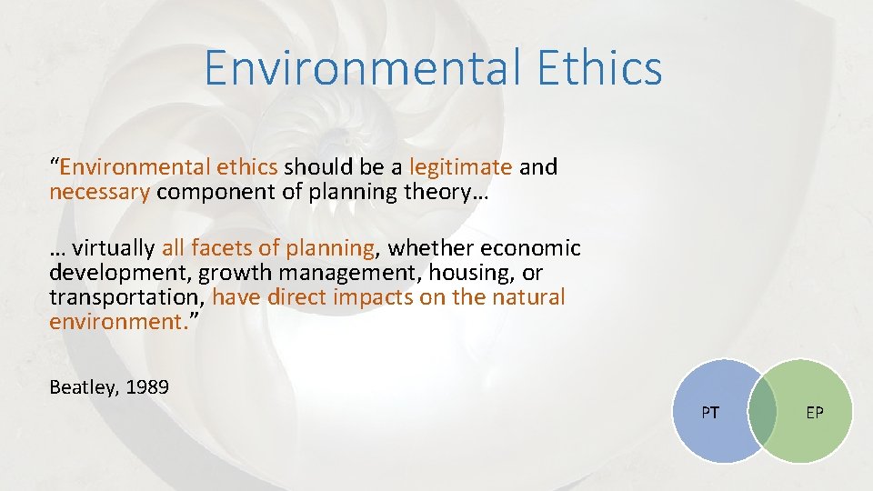 Environmental Ethics “Environmental ethics should be a legitimate and necessary component of planning theory…