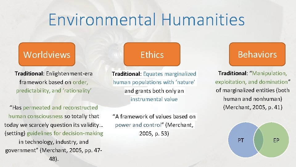 Environmental Humanities Worldviews Traditional: Enlightenment-era framework based on order, predictability, and ‘rationality’ “Has permeated