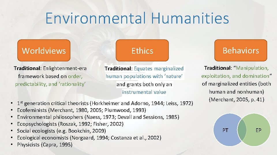 Environmental Humanities Worldviews Traditional: Enlightenment-era framework based on order, predictability, and ‘rationality’ • •