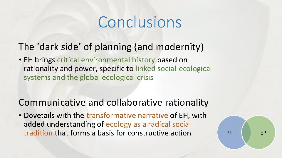 Conclusions The ‘dark side’ of planning (and modernity) • EH brings critical environmental history