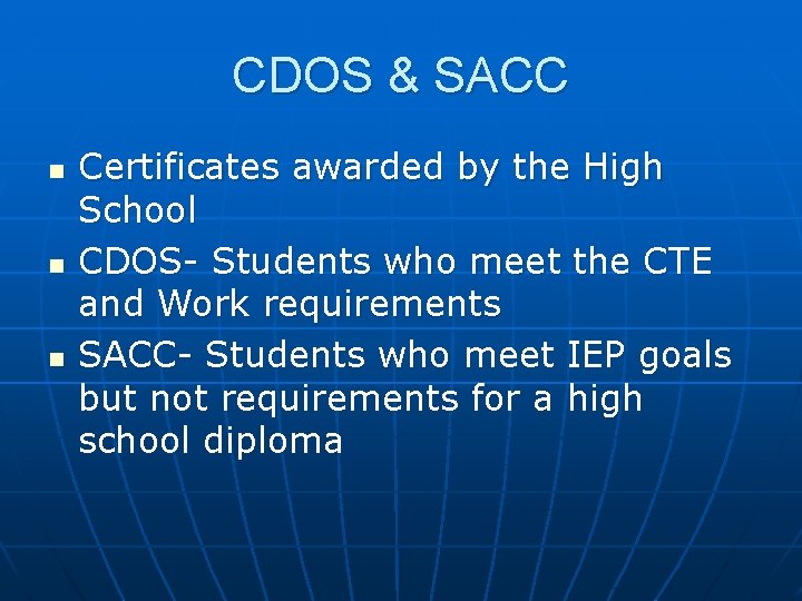 CDOS & SACC n n n Certificates awarded by the High School CDOS- Students