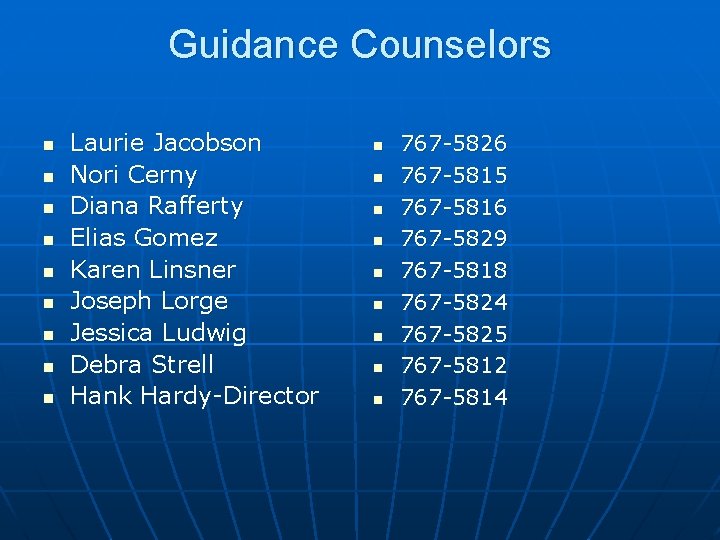 Guidance Counselors n n n n n Laurie Jacobson Nori Cerny Diana Rafferty Elias