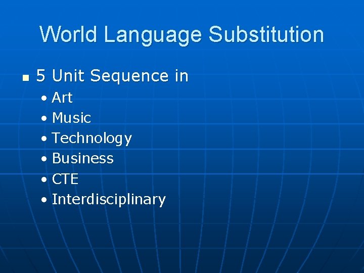 World Language Substitution n 5 Unit Sequence in • Art • Music • Technology