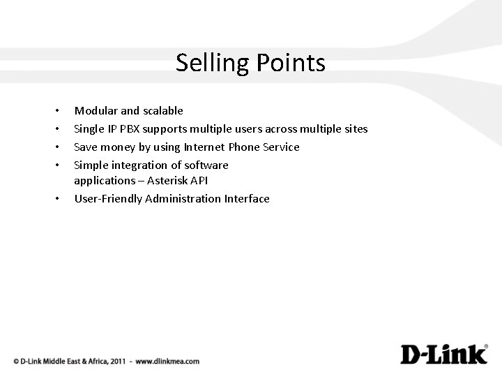 Selling Points • • • Modular and scalable Single IP PBX supports multiple users