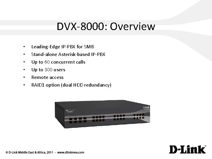 DVX-8000: Overview • • • Leading-Edge IP-PBX for SMB Stand-alone Asterisk-based IP-PBX Up to