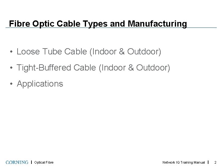 Fibre Optic Cable Types and Manufacturing • Loose Tube Cable (Indoor & Outdoor) •