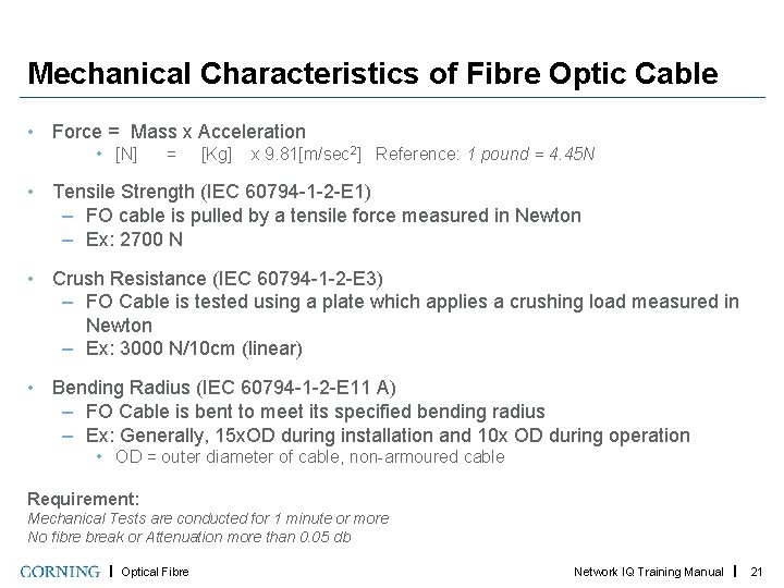 Mechanical Characteristics of Fibre Optic Cable • Force = Mass x Acceleration • [N]