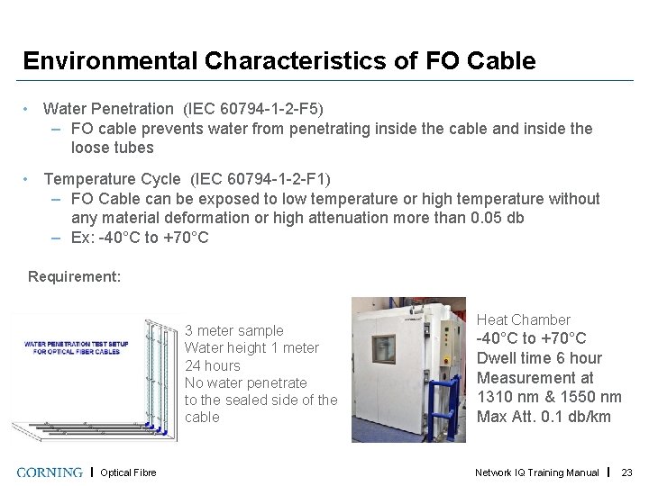 Environmental Characteristics of FO Cable • Water Penetration (IEC 60794 -1 -2 -F 5)