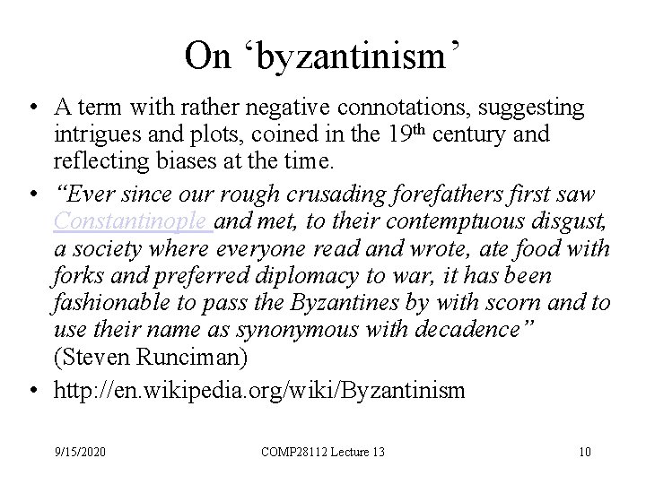 On ‘byzantinism’ • A term with rather negative connotations, suggesting intrigues and plots, coined