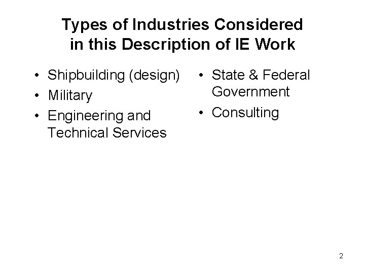 Types of Industries Considered in this Description of IE Work • Shipbuilding (design) •