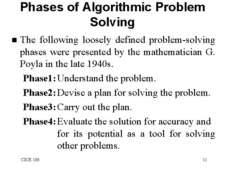 Phases of Algorithmic Problem Solving n The following loosely defined problem-solving phases were presented
